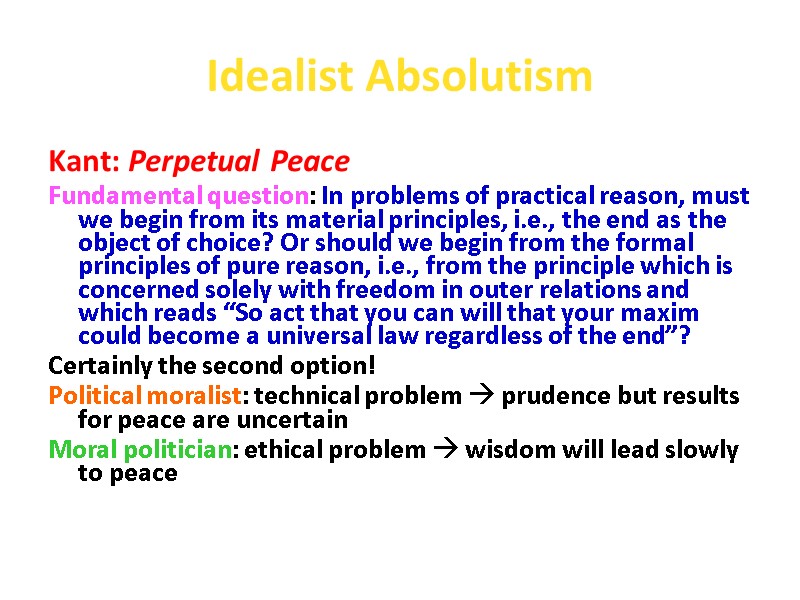 Idealist Absolutism Kant: Perpetual Peace Fundamental question: In problems of practical reason, must we